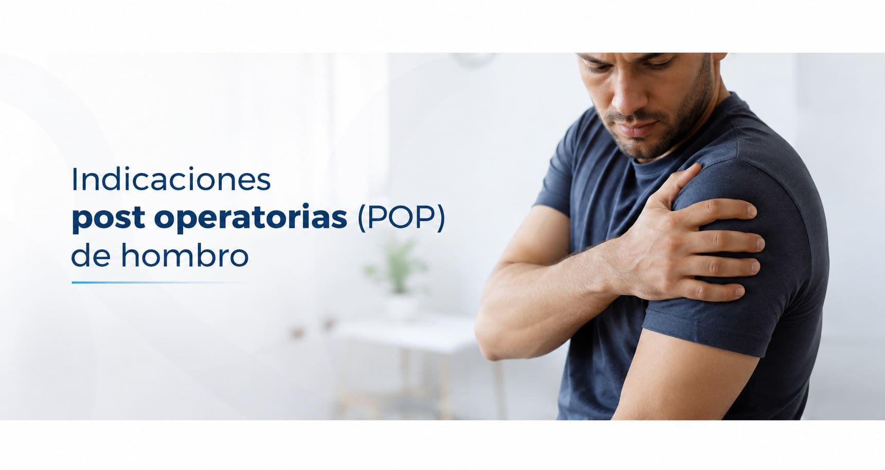 Indicaciones post operatorias (POP) de hombro